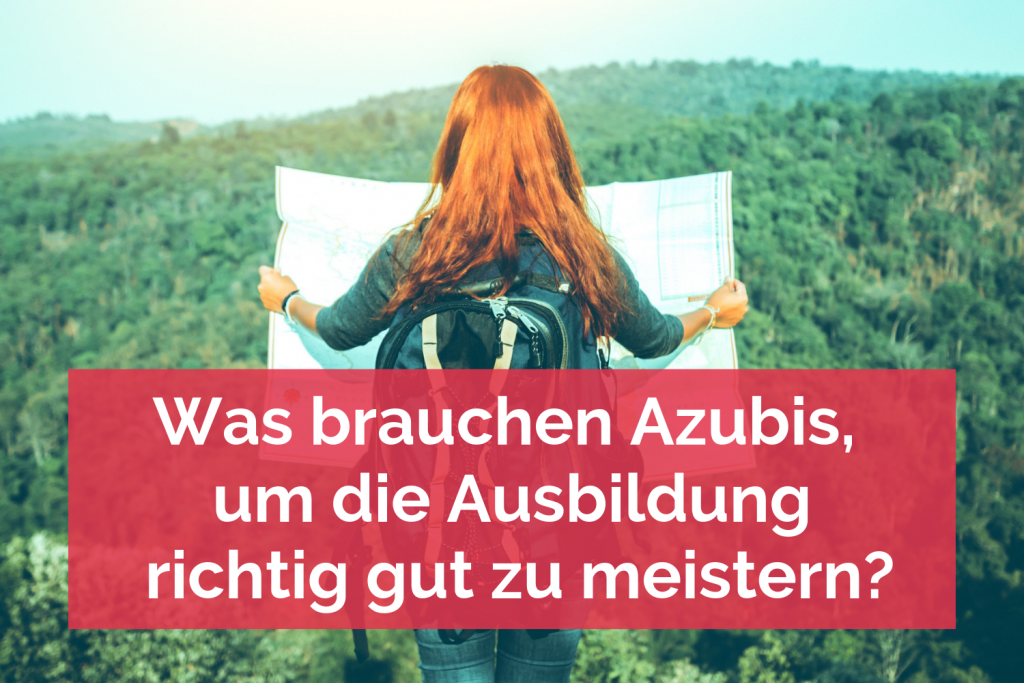 Was brauchen Azubis, um die Ausbildung richtig gut zu meistern ...